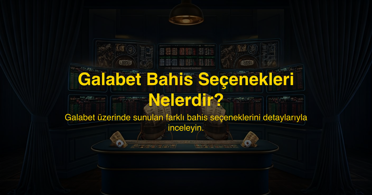 Galabet Bahis Seçenekleri Nelerdir?