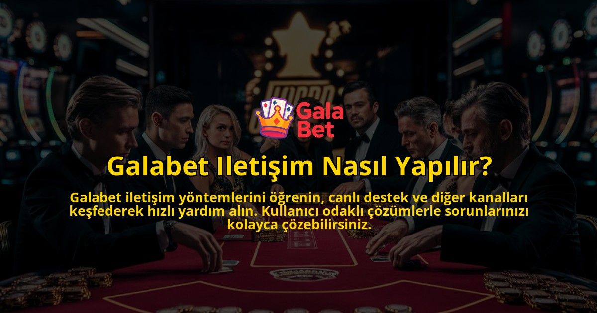 Galabet-Iletisim-Nasil-Yapilir-overlay-1769245213.jpg