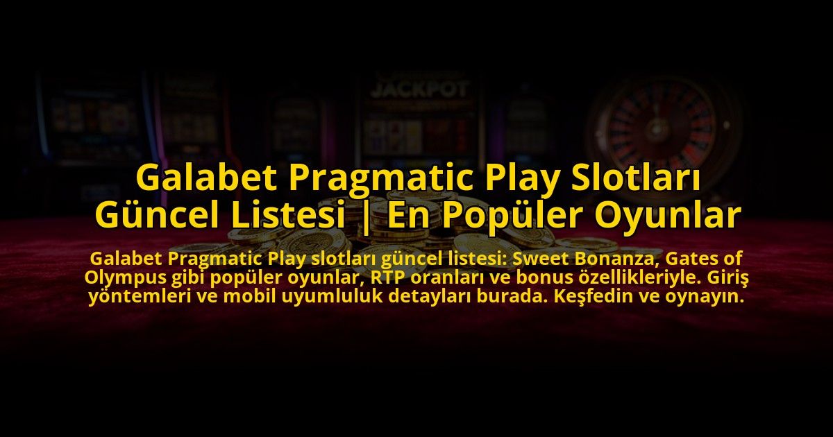 Galabet-Pragmatic-Play-Slotlari-Guncel-Listesi-En-Populer-Oyunlar-overlay-1769864429.jpg