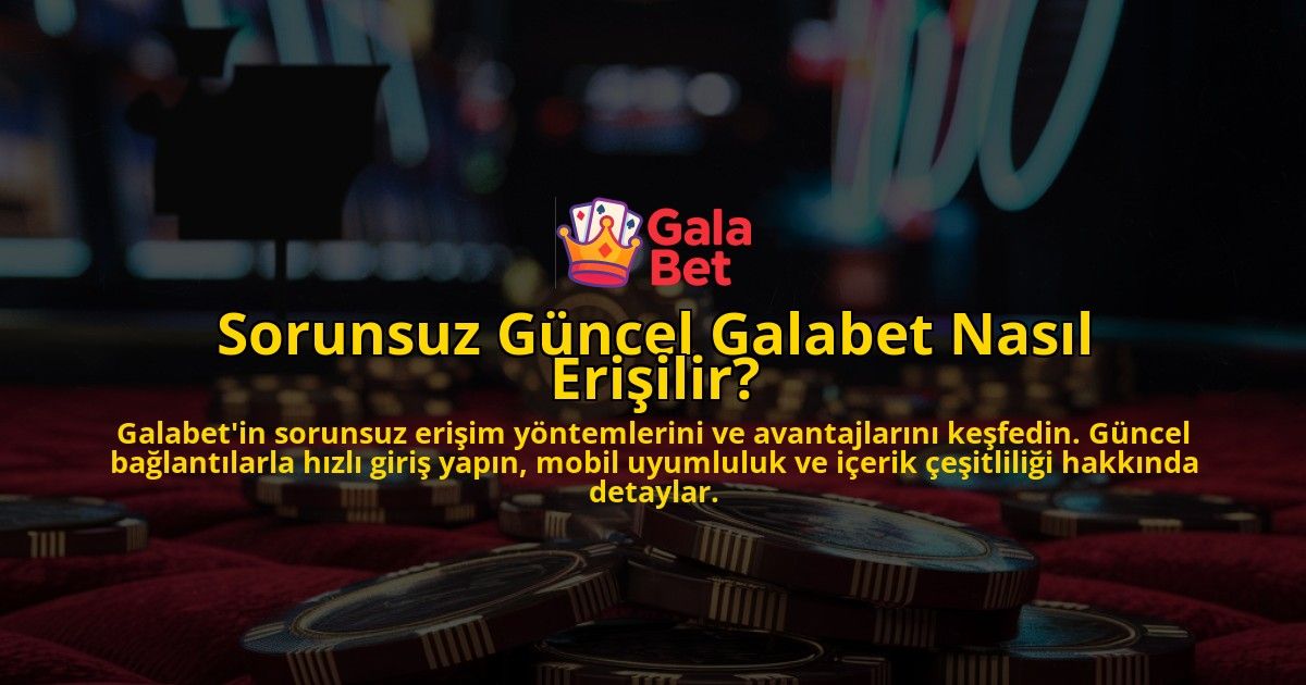Sorunsuz-Gncel-Galabet-Nasl-Eriilir-overlay-1768583893.jpg