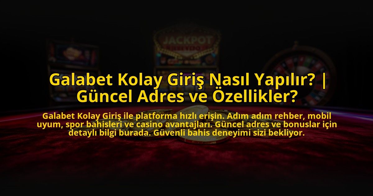 Galabet-Kolay-Giris-Nasil-Yapilir-Guncel-Adres-ve-Ozellikler-overlay-1773541615.jpg